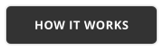 HOW IT WORKS