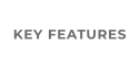 KEY FEATURES